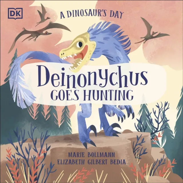 Dorling Kindersley Ltd A Dinosaur'S Day: Deinonychus Goes Hunting