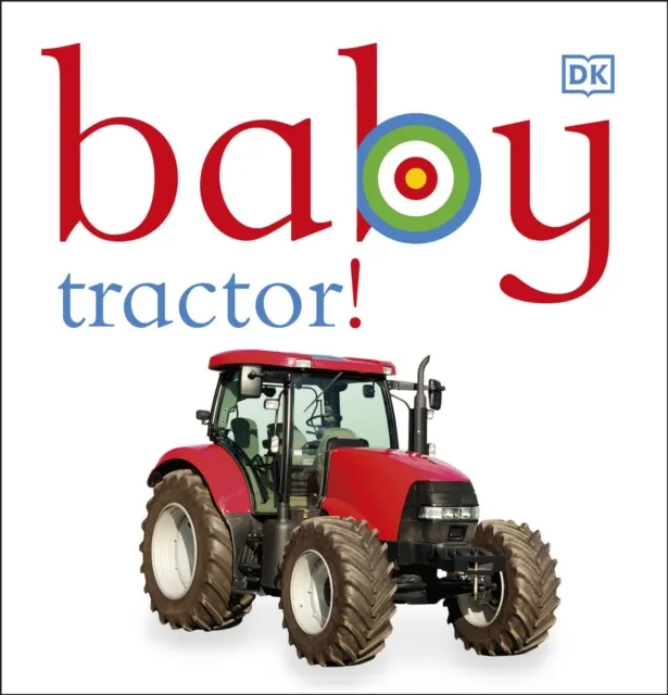 Dorling Kindersley Ltd Baby Tractor!