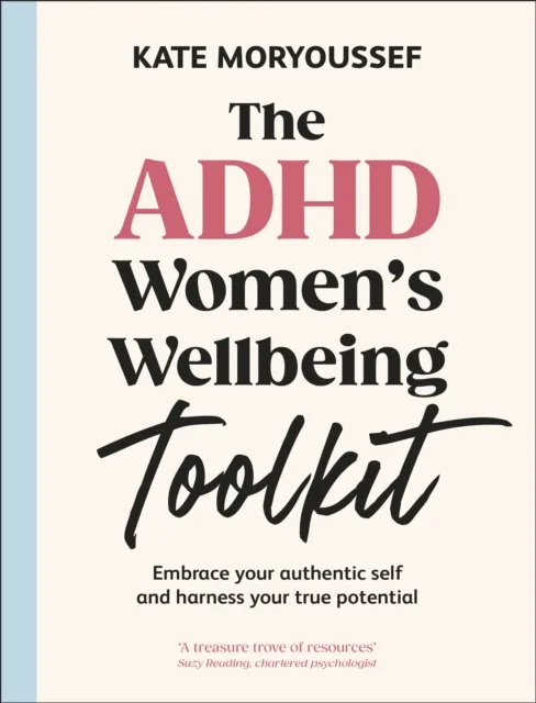 Dorling Kindersley Ltd The Adhd Women'S Wellbeing Toolkit : Embrace Your Authentic Self And Harness Your True Potential