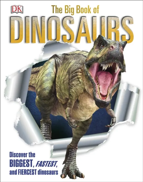 Dorling Kindersley Ltd The Big Book Of Dinosaurs : Discover The Biggest, Fastest, And Fiercest Dinosaurs