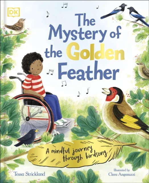 Dorling Kindersley Ltd The Mystery Of The Golden Feather : A Mindful Journey Through Birdsong