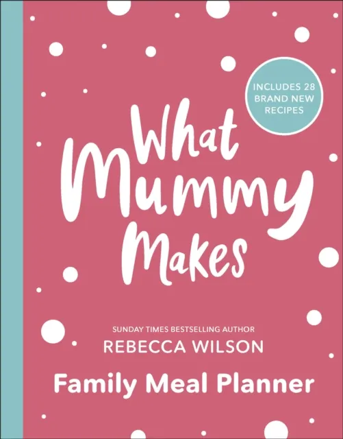 Rebecca Wilson What Mummy Makes Family Meal Planner