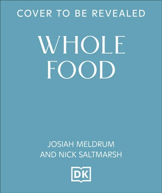 Dorling Kindersley Ltd Whole Food : Delicious And Diverse Wholegrain Recipes To Make You Feel Good