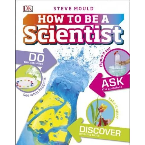 Dorling Kindersley Ltd How To Be A Scientist