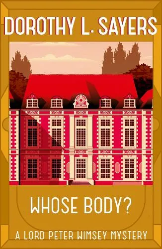 Dorothy L Sayers Whose Body?