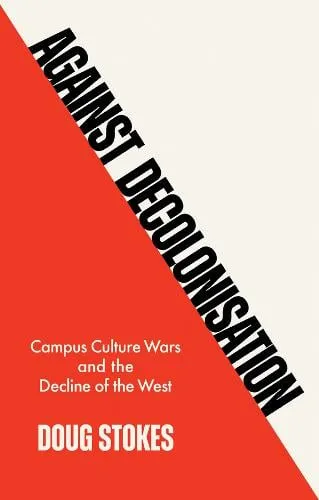 Doug Stokes Against Decolonisation