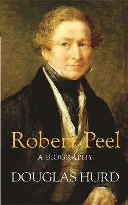 Douglas Hurd Robert Peel