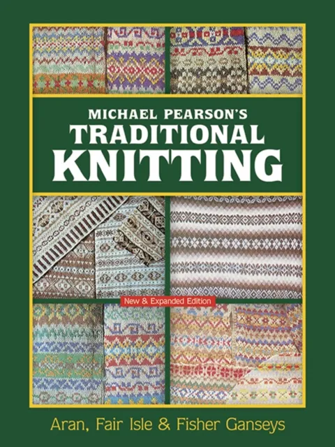 Dover Publications Inc. Michael Pearson'S Traditional Knitting : Aran, Fair Isle And Fisher Ganseys, & Expanded Edition