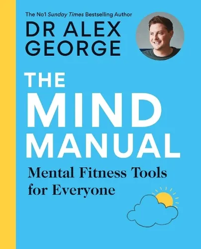 Dr Alex George The Mind Manual