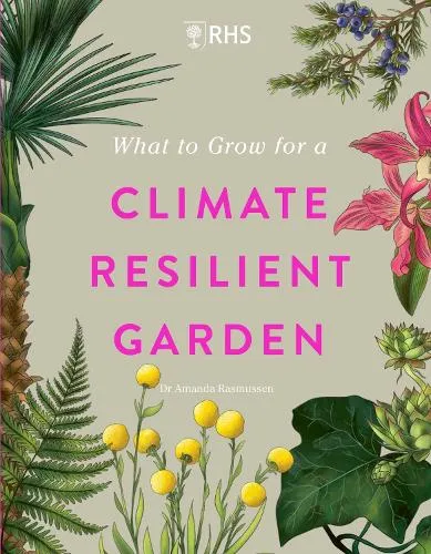 Dr Amanda Rasmussen Rhs What to Grow for a Climate Resilient Garden