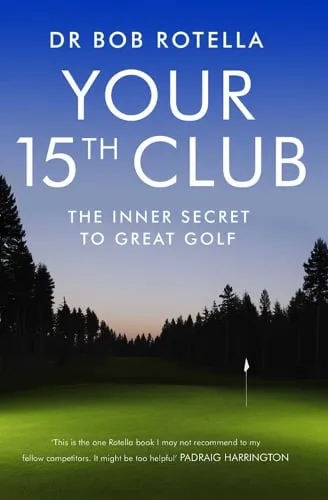 Dr. Bob Rotella Your 15th Club