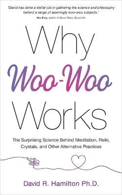 Dr David R. Hamilton Why Woo-Woo Works