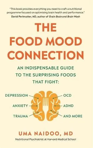 Dr Dr Uma Naidoo The Food Mood Connection