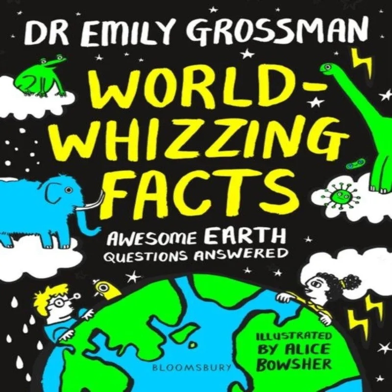 Dr Emily Grossman World-whizzing Facts