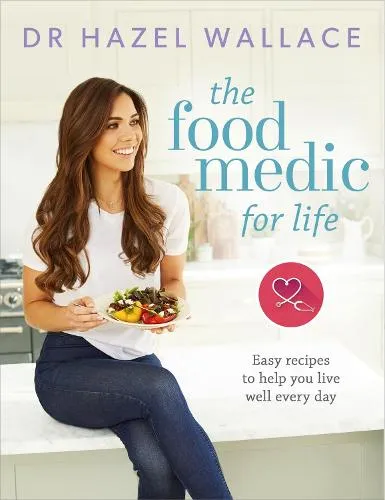 Dr Hazel Wallace The Food Medic for Life