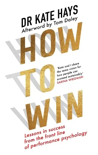 HarperCollins Publishers How To Win : Lessons In Success From The Front Line Of Performance Psychology