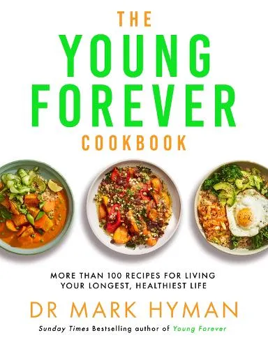 Dr Mark Hyman The Young Forever Cookbook