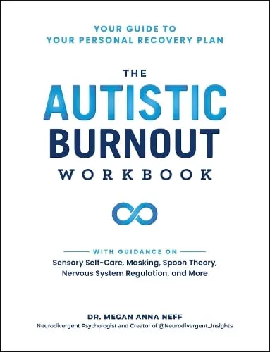 Dr. Megan Anna Neff The Autistic Burnout Workbook