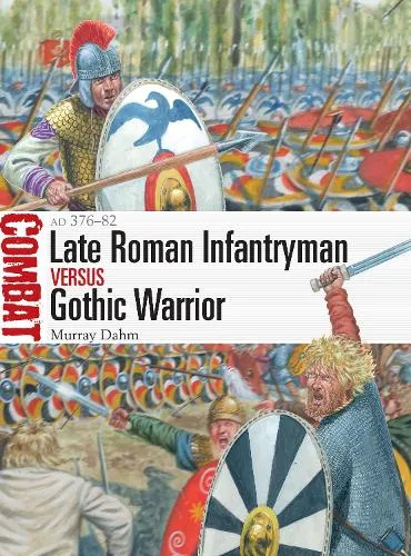Dr Murray Dahm Late Roman Infantryman vs Gothic Warrior
