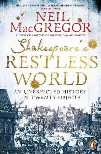 Dr Neil MacGregor Shakespeare's Restless World