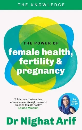 Dr Nighat Arif The Power of Female Health, Fertility & Pregnancy