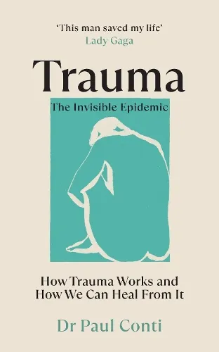 Dr Paul Conti Trauma: The Invisible Epidemic