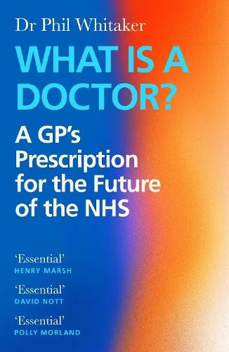 Dr Phil Whitaker What Is a Doctor?