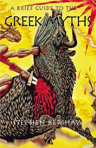 Dr Stephen P. Kershaw A Brief Guide to the Greek Myths