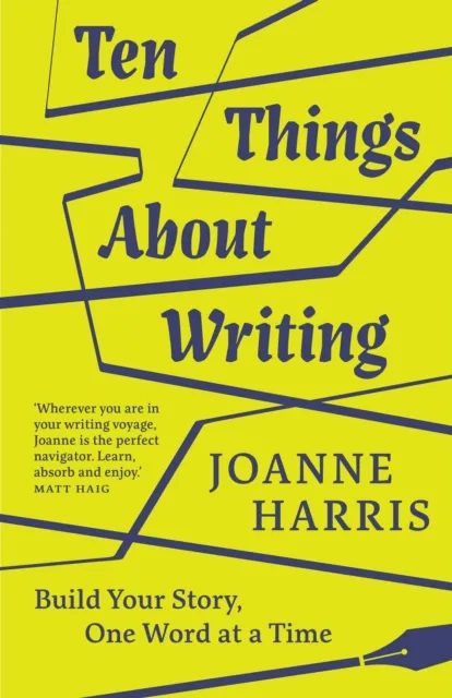 Duckworth Books Ten Things About Writing : Build Your Story, One Word At A Time