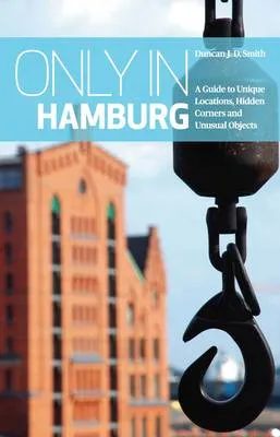 Duncan J. D. Smith Only in Hamburg