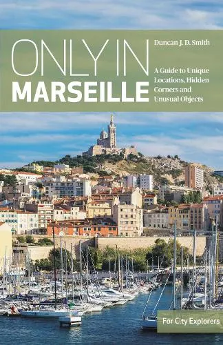 Duncan J. D. Smith Only in Marseille