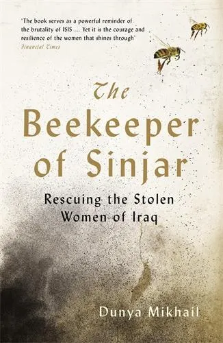 Dunya Mikhail The Beekeeper of Sinjar