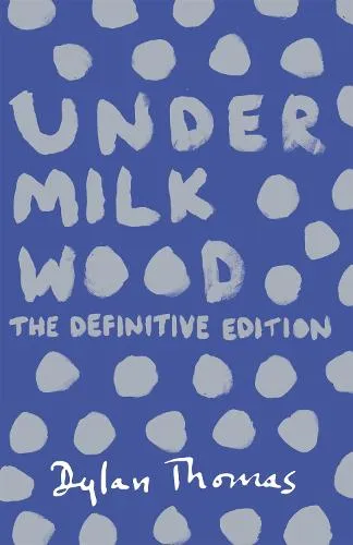 Dylan Thomas Under Milk Wood