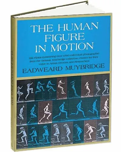 Eadweard Muybridge The Human Figure in Motion