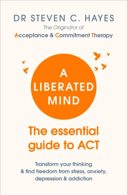 Dr Steven Hayes A Liberated Mind