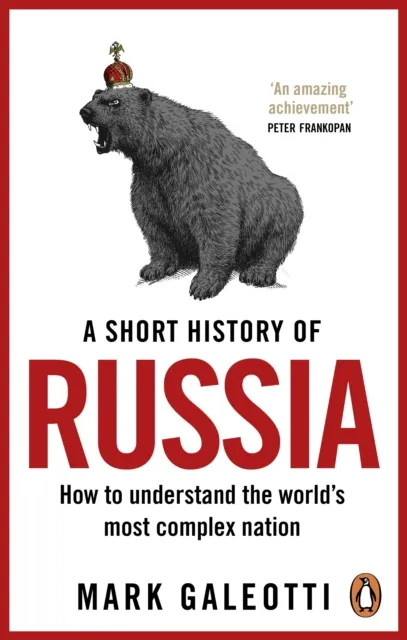 Mark Galeotti A Short History of Russia