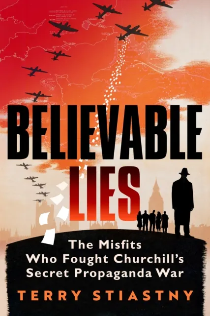 Terry Stiastny Believable Lies : The Misfits Who Fought Churchill's Secret Multicolor