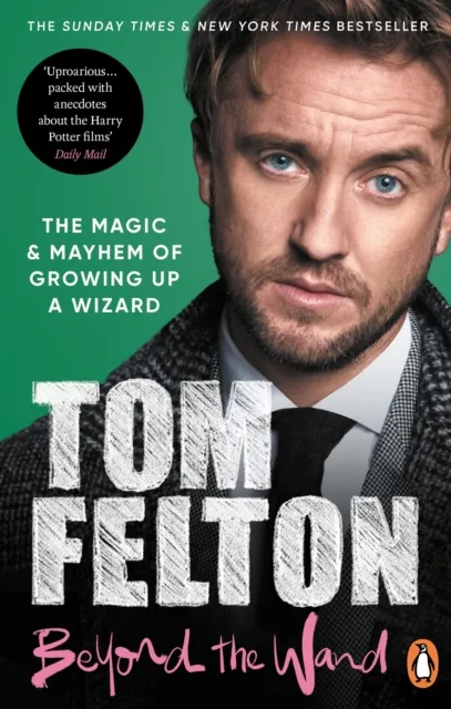 Tom Felton Beyond the Wand : The Magic & Mayhem of Growing Up a Wizard Multicolor
