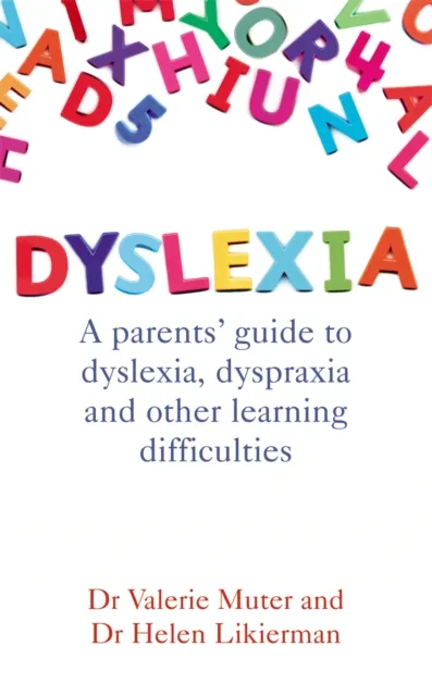 Ebury Publishing Dyslexia : A Parents' Guide To Dyslexia, Dyspraxia And Other Learning Difficulties