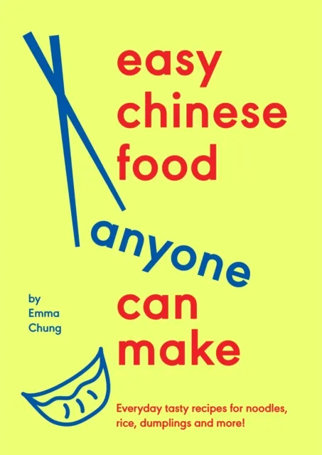 Emma Chung Easy Chinese Food Anyone Can Make
