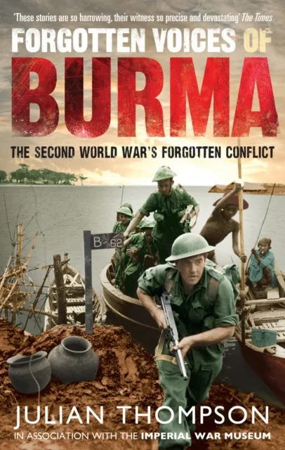 Ebury Publishing Forgotten Voices Of Burma : The Second World War'S Forgotten Conflict