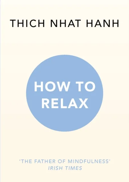 Thich Nhat Hanh How to Relax