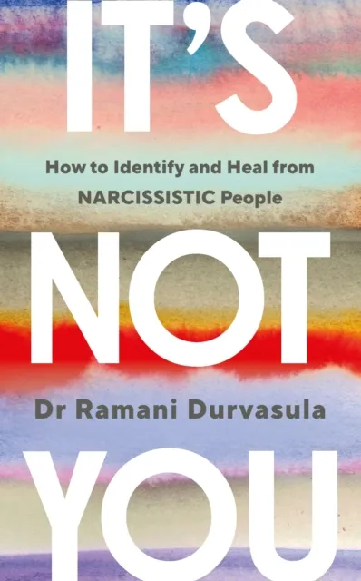 Ramani Durvasula It's Not You : How to Identify & Heal from Narcissistic People Multicolor