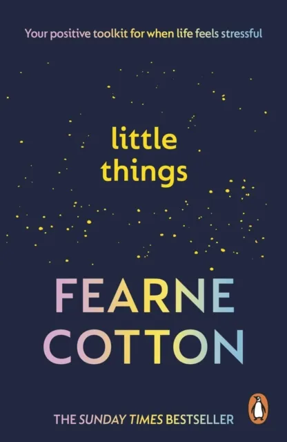 Ebury Publishing Little Things : Your Positive Toolkit For When Life Feels Stressful