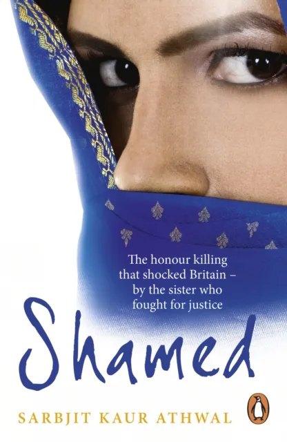 Ebury Publishing Shamed : The Honour Killing That Shocked Britain – By The Sister Who Fought For Justice
