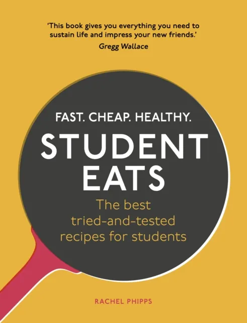 Ebury Publishing Student Eats : Fast, Cheap, Healthy – The Tried-And-Tested Recipes For Students