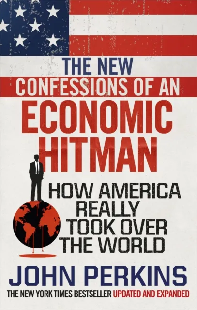Ebury Publishing The Confessions Of An Economic Hit Man : How America Really Took Over The World