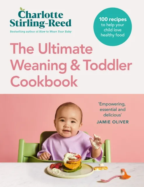 Charlotte Stirling-Reed The Ultimate Weaning and Toddler Cookbook