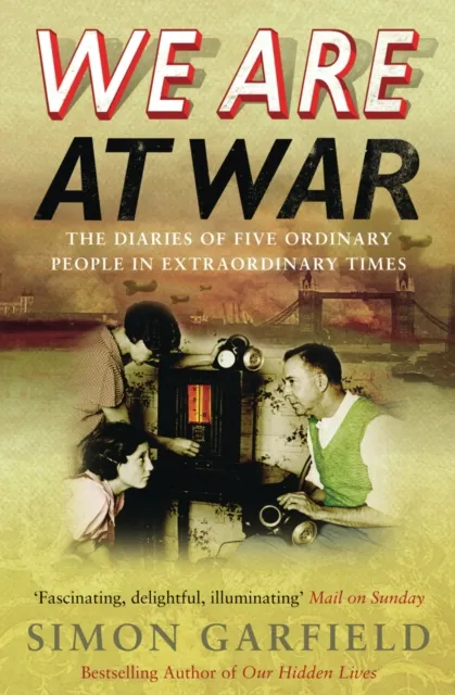 Ebury Publishing We Are At War : The Diaries Of Five Ordinary People In Times