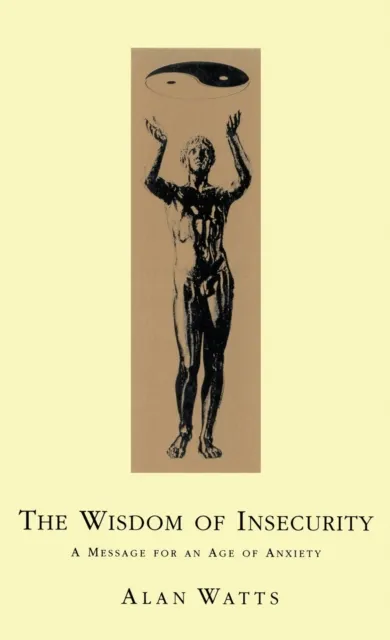 Ebury Publishing Wisdom Of Insecurity : A Message For An Age Of Anxiety